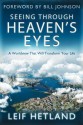 Seeing Through Heaven's Eyes: A World View That Will Transform Your Life - Leif Hetland