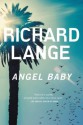 Angel Baby: A Novel - Richard Lange