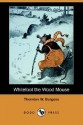 Whitefoot the Wood Mouse (Dodo Press) - Thornton W. Burgess