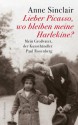 Lieber Picasso, wo bleiben meine Harlekine?: Mein Großvater, der Kunsthändler Paul Rosenberg (German Edition) - Anne Sinclair, Barbara Heber-Schärer