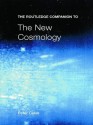 The Routledge Companion to the New Cosmology (Routledge Companions) - Peter Coles