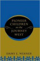 Pioneer Children On The Journey West - Emmy E. Werner