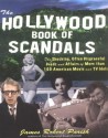 The Hollywood Book of Scandals : The Shocking, Often Disgraceful Deeds and Affairs of Over 100 American Movie and TV Idols - James Robert Parish