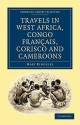 Travels in West Africa, Congo Francais, Corisco and Cameroons - Mary Henrietta Kingsley