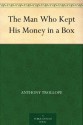 The Man Who Kept His Money in a Box - Anthony Trollope