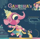 Ganesha's Sweet Tooth - Sanjay Patel, Emily Haynes