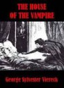 The House of the Vampire - George Sylvester Viereck