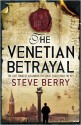 The Venetian Betrayal - Steve Berry