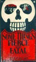 Some Things Fierce and Fatal - Joan Kahn