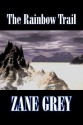 The Rainbow Trail - Zane Grey