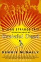 A Long Strange Trip: the inside history of the Grateful Dead - Dennis McNally