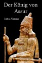 Der König von Assur - Jutta Ahrens