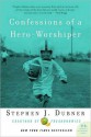 Confessions of a Hero-Worshiper - Stephen J. Dubner