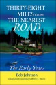 Thirty-Eight Miles from the Nearest Road: The Early Years - Bob Johnson