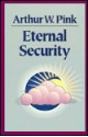 Eternal Security - Arthur W. Pink, Arthur Pinl