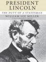 President Lincoln: The Duty of a Statesman - William Lee Miller, Lloyd James