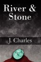 River & Stone - J. Charles