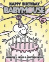 Babymouse #18: Happy Birthday, Babymouse - Jennifer L. Holm, Matt Holm