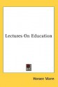 Lectures on Education - Horace Mann