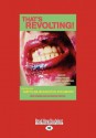 That's Revolting!: Queer Strategies for Resisting Assimilation - Mattilda Bernstein Sycamore, Ferd Eggan, Patrick Califia, Daniel Burton-Rose