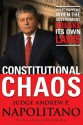 Constitutional Chaos: What Happens When the Government Breaks Its Own Laws - Andrew P. Napolitano