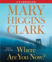 Where Are You Now? - Jan Maxwell, Mary Higgins Clark