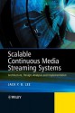 Scalable Continuous Media Streaming Systems: Architecture, Design, Analysis and Implementation - Jack Lee