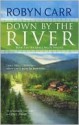 Down by the River - Robyn Carr