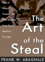 The Art of the Steal - Frank W. Abagnale, Barrett Whitener