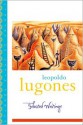 Leopoldo Lugones: Selected Writings - Leopoldo Lugones, Gwen Kirkpatrick