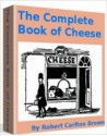 The Complete Book of Cheese - Bob Brown