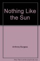 Nothing Like the Sun - Anthony Burgess