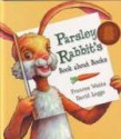 Parsley Rabbit's Book About Books - Frances Watts, David Legge