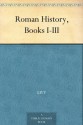 Roman History, Books I-III - Titus Livius, Duffield Osborne, Alfred J. Church, William Jackson Brodribb, John Henry Freese