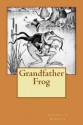 Grandfather Frog - Thornton W. Burgess