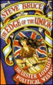 The Edge of the Union: The Ulster Loyalist Political Vision - Steve Bruce