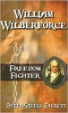 William Wilberforce: Freedom Fighter - Betty Steele Everett