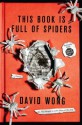 This Book Is Full Of Spiders: Seriously Dude Don't Touch It (John Dies at The End) - David Wong