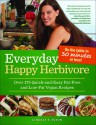 Everyday Happy Herbivore: Over 175 Quick-And-Easy Fat-Free and Low-Fat Vegan Recipes - Lindsay S. Nixon