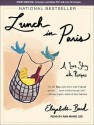 Lunch in Paris: A Love Story, with Recipes - Elizabeth Bard, Ann Marie Lee