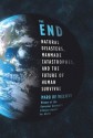 The End: Natural Disasters, Manmade Catastrophes, and the Future of Human Survival - Marq de Villiers