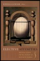 Elective Affinities: Musical Essays on the History of Aesthetic Theory - Lydia Goehr