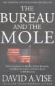 The Bureau and the Mole: The Unmasking of Robert Philip Hanssen, the Most Dangerous Double Agent in FBI History - David A. Vise