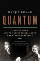 Quantum: Einstein, Bohr, and the Great Debate about the Nature of Reality - Manjit Kumar