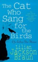 The Cat Who Sang for the Birds (Cat Who..., #20) - Lilian Jackson Braun