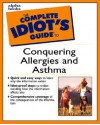 The Complete Idiot's Guide to Conquering Allergies and Asthma - Bill Shields, Alan Szeftel