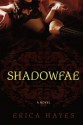 Shadowfae (Shadowfae Chronicles) - Erica Hayes