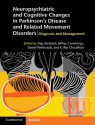 Neuropsychiatric and Cognitive Changes in Parkinson's Disease and Related Movement Disorders: Diagnosis and Management - Dag Aarsland, Jeffrey Cummings, Daniel Weintraub, Ray Chaudhuri, K. Ray Chaudhuri