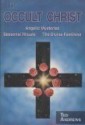 The Occult Christ: Angelic Mysteries, Seasonal Rituals, The Divine Feminine - Ted Andrews, Connie Hill