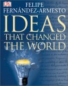 Ideas That Changed the World - Felipe Fernández-Armesto